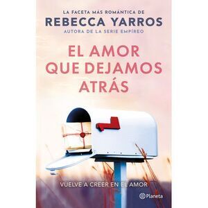 El Amor Que Dejamos Atrás / The Things We Leave Unfinished -- Rebecca Yarros